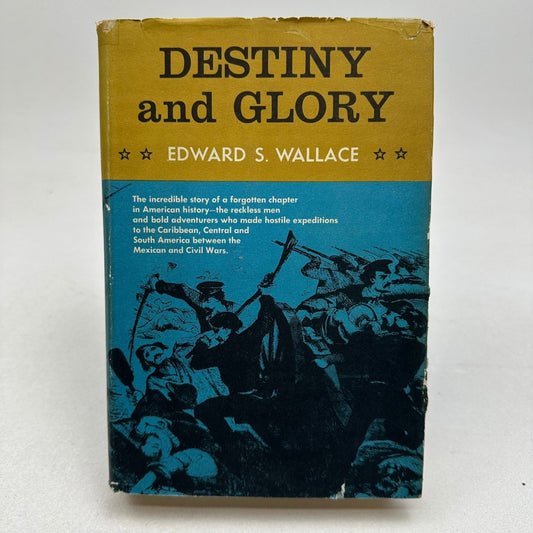 Destiny and Glory Edward S. Wallace 1957 American History Adventure 1st Edition