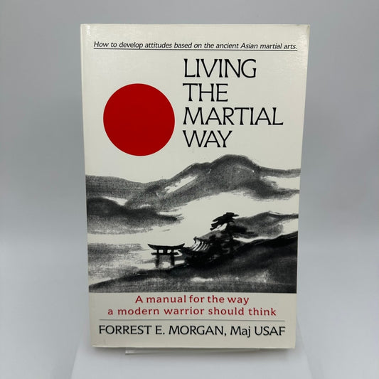 Living The Martial Way Forrest E. Morgan 1993 Martial Arts Warrior Barricade