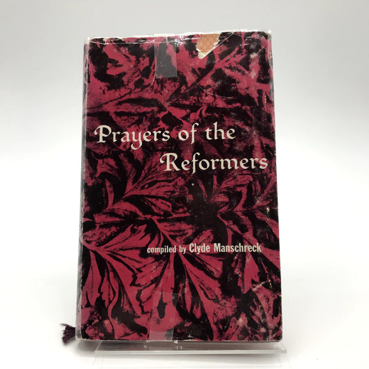 Prayers of the Reformers Clyde Manschreck First Edition Hardcover Book 1958