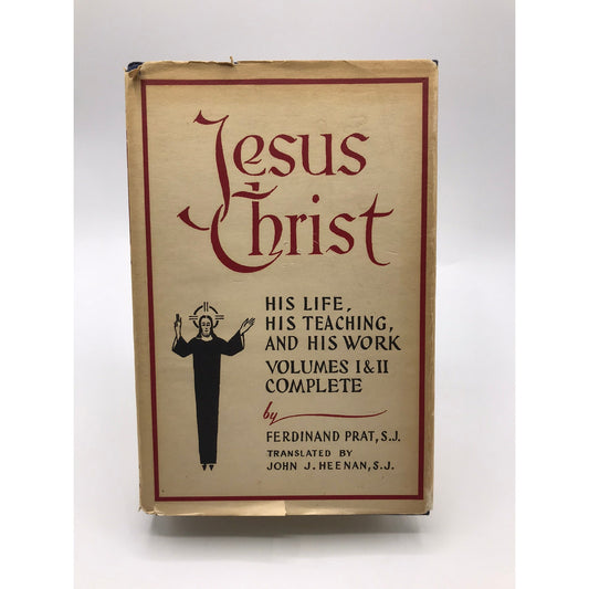 Jesus Christ His Life His Teaching His Work Ferdinand Prat Vol I & II Complete