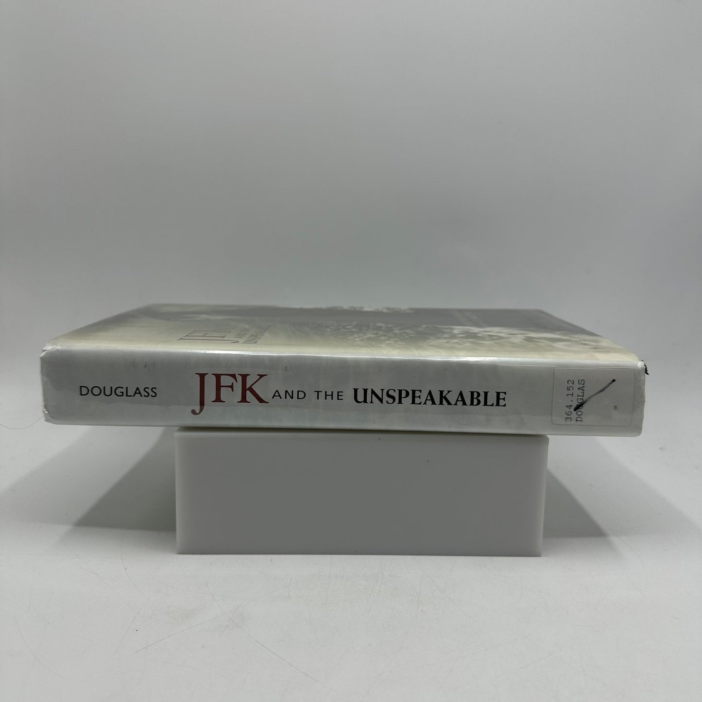 JFK and the Unspeakable Why He Died and Why It Matters James W Douglass Memoirs
