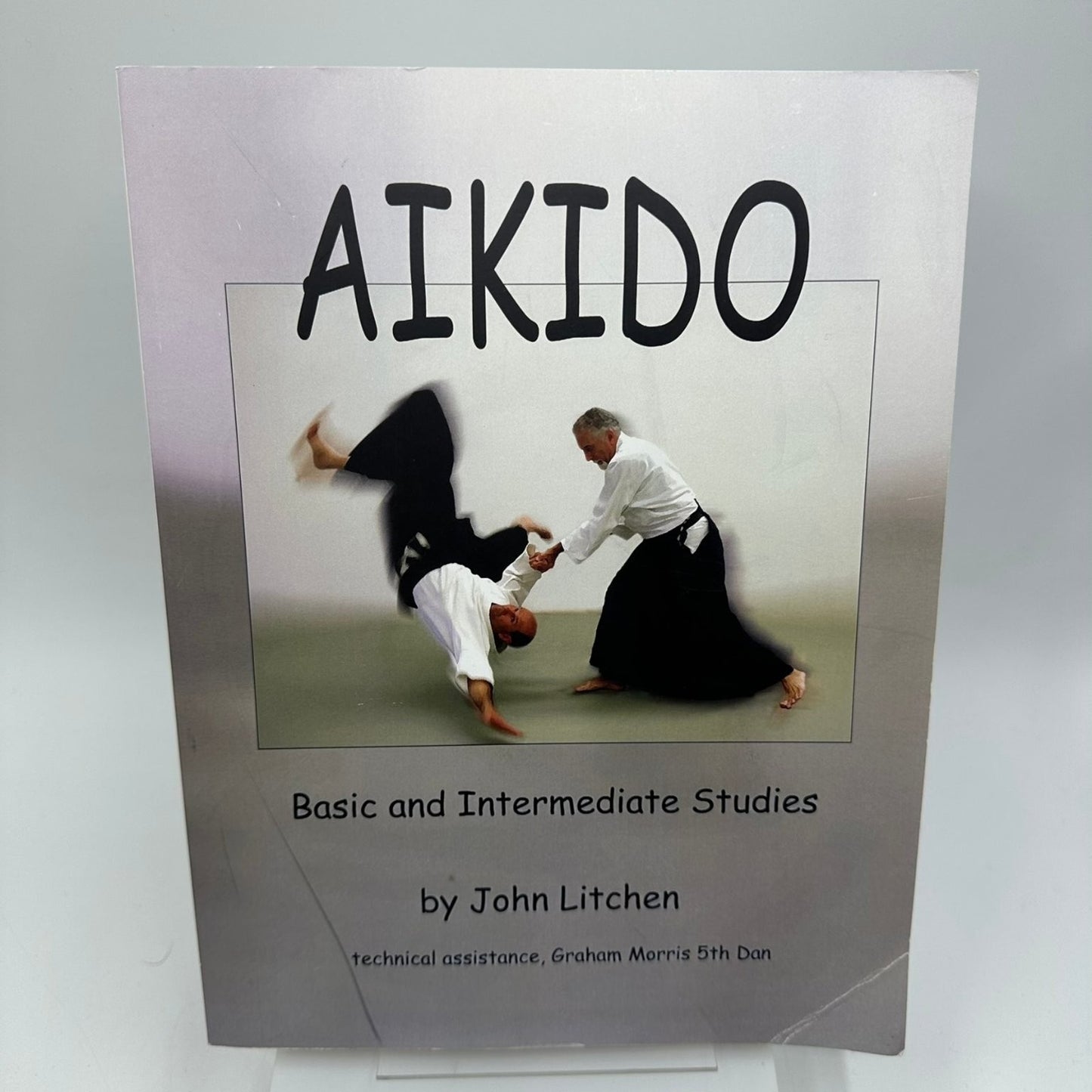 AIKIDO Basic & Intermediate Studies John Litchen 2005 Illustrated Trafford