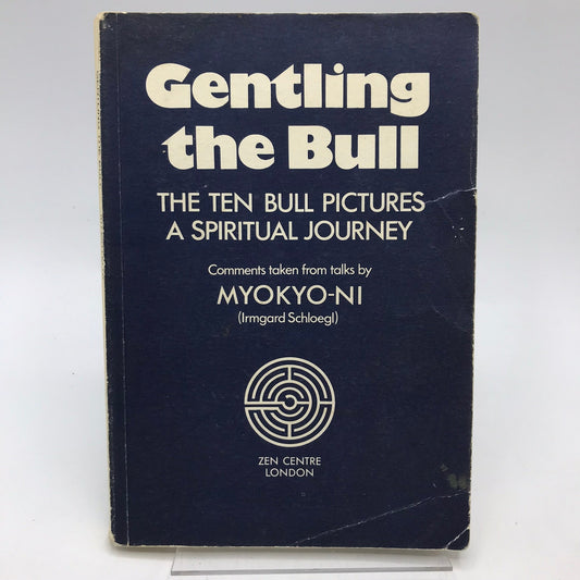 Gentling the Bull The Ten Bull Pictures A Spiritual Journey by Myokyo-Ni 1980 PB