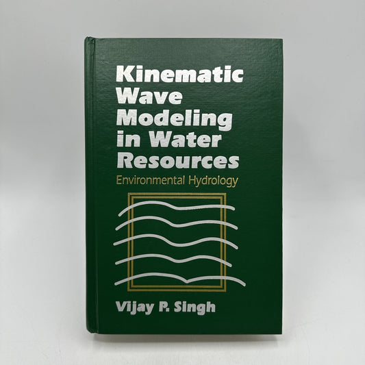 Kinematic Wave Modeling in Water Resources Vijay Singh 1996 Hydrology Wiley