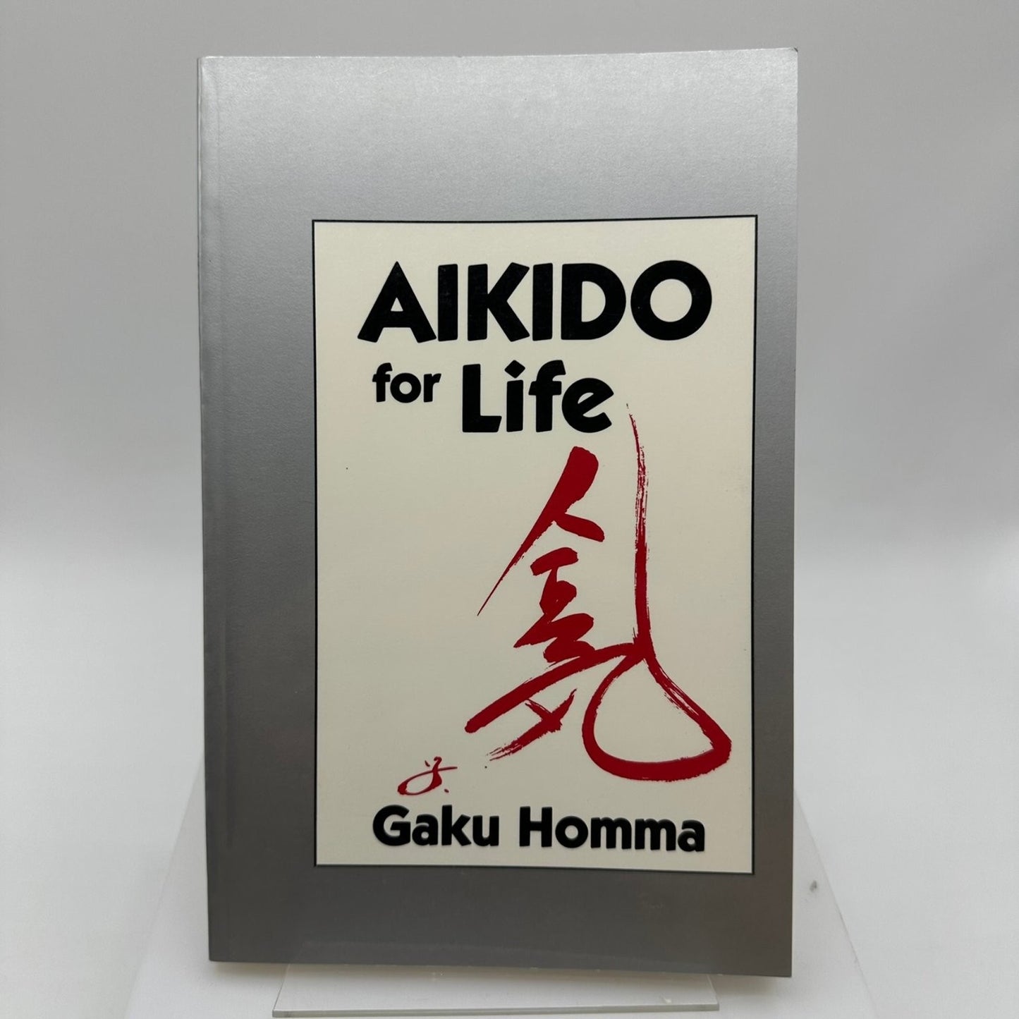 AIKIDO for Life Gaku Homma 1991 First Edition Martial Arts North Atlantic Books