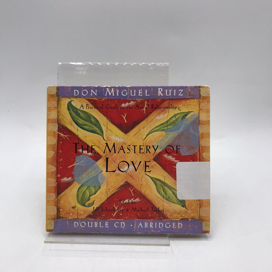 Mastery of Love A Practical Guide to the Art of Relationships Double CD Abridged