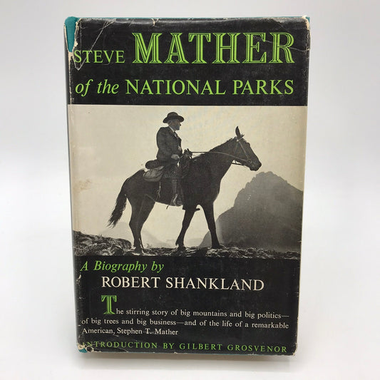 Steve Mather of the National Parks Biography by Robert Shankland 1951 1st Ed HC