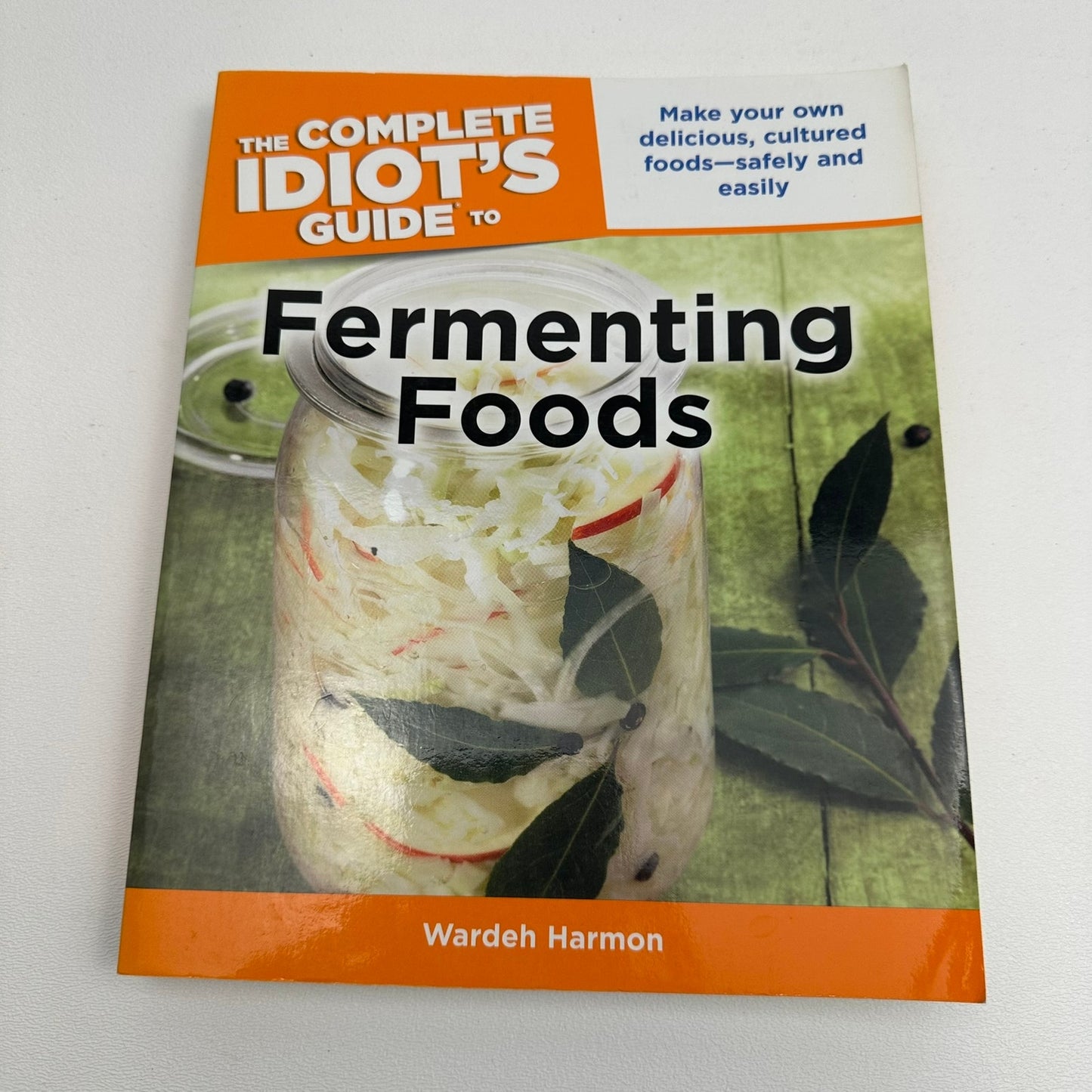 The Complete Idiots Guide to Fermenting Foods Wardeh Harmon Canning Preserving