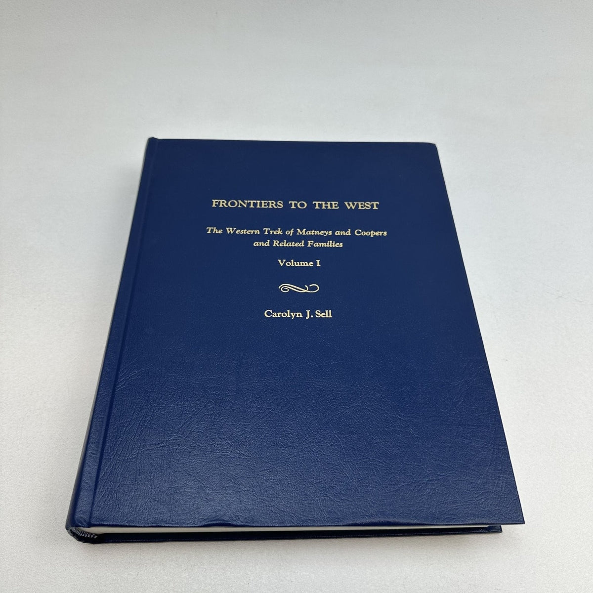 Frontiers to the West Carolyn J. Sell 1990 Volume I Genealogy History Hardcover