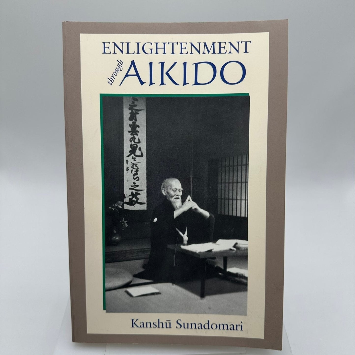 Enlightenment through Aikido Kanshu Sunadomari 1996 Martial Arts Philosophy