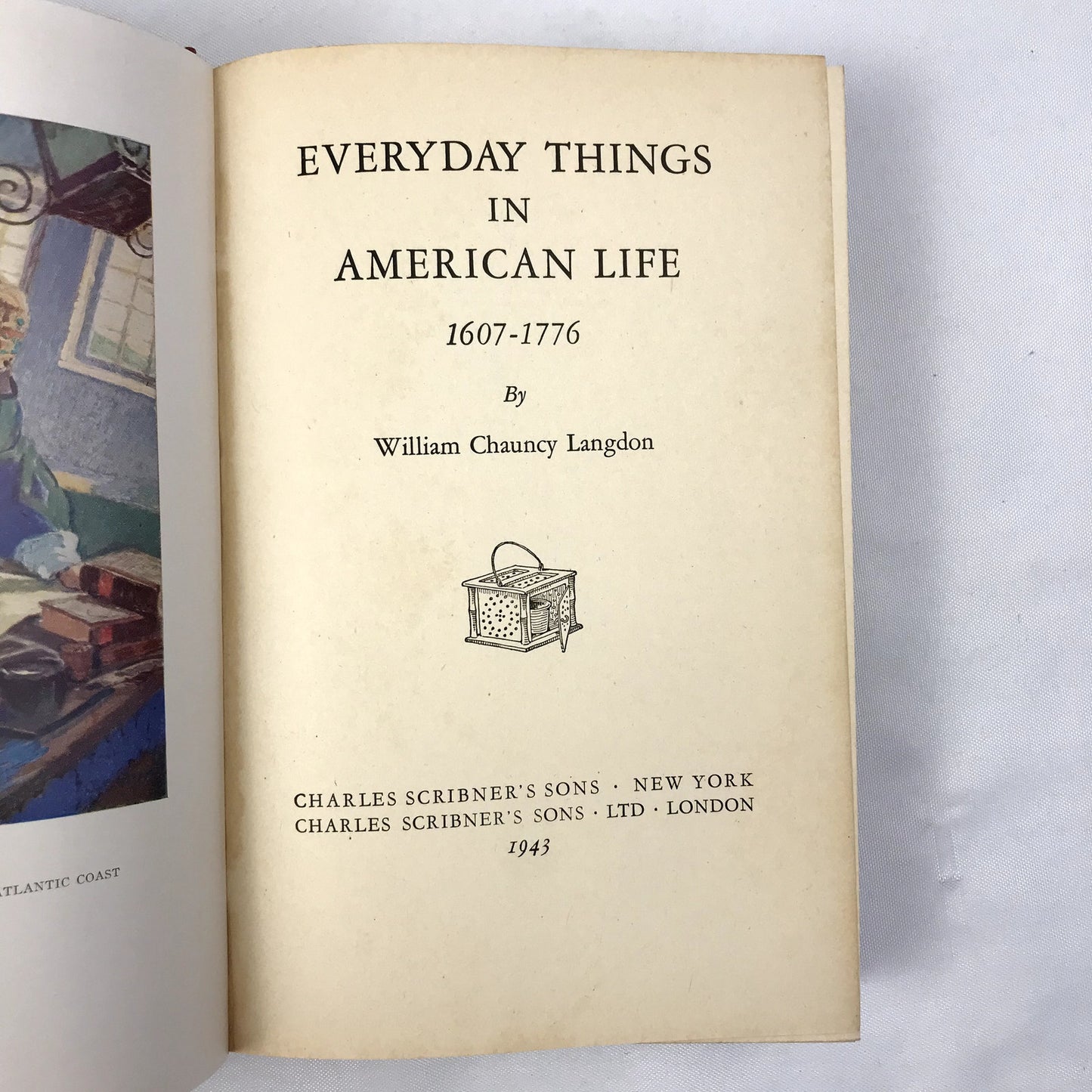 Everyday Things in American Life 1607-1776 Hardcover Book by William C. Langdon