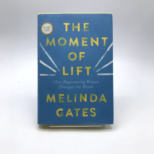 The Moment of Lift: How Empowering Women Changes the World Signed Melinda Gates