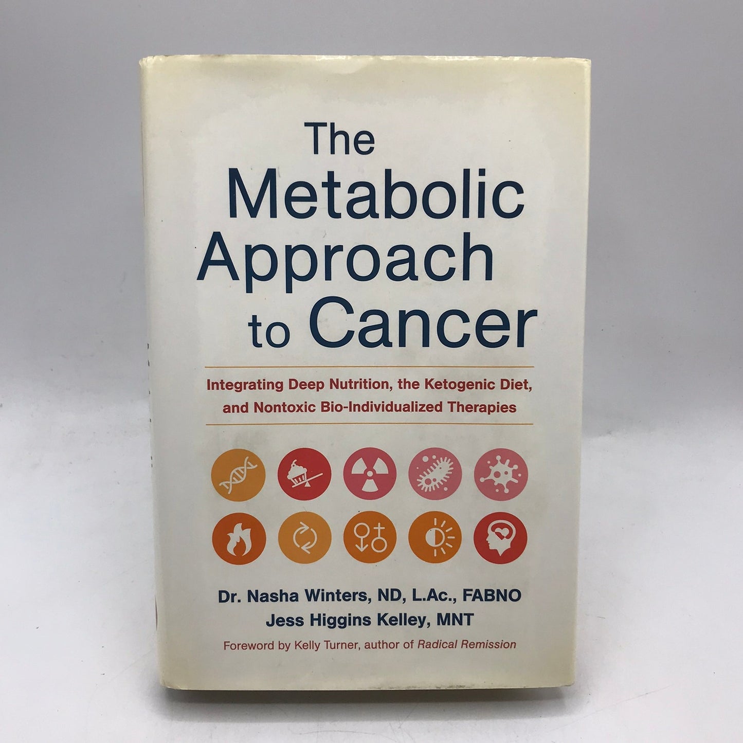 The Metabolic Approach to Cancer Dr Nasha Winters Jess Higgins Kelley Nutrition