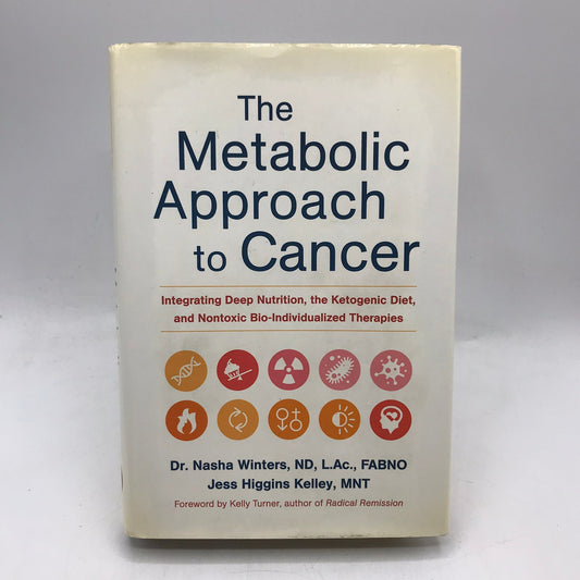 The Metabolic Approach to Cancer Dr Nasha Winters Jess Higgins Kelley Nutrition