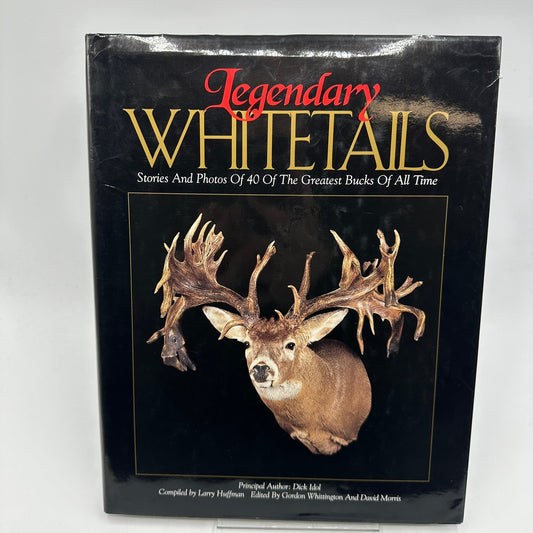 Legendary Whitetails 40 Greatest Bucks of All Time Dick Idol Hunting Photography