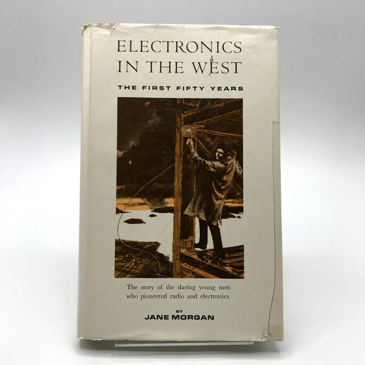 Electronics in the West First Fifty Years Jane Morgan Technology History 1967