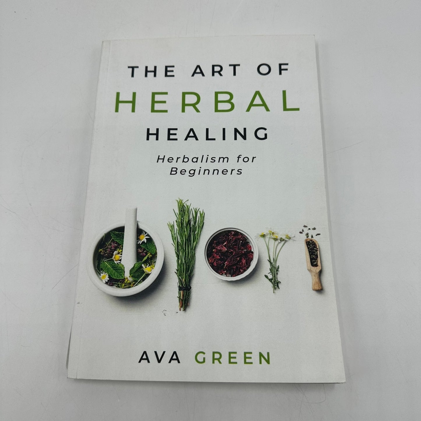The Art of Herbal Healing Herbalism for Beginners Ava Green Alternative Medicine