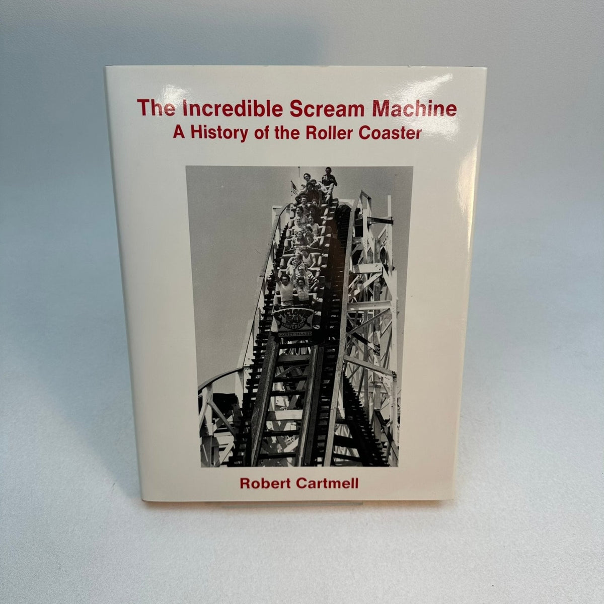 The Incredible Scream Machine Robert Cartmell 1984 Roller Coaster History