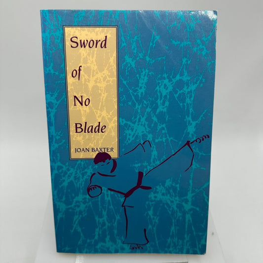 Sword of No Blade Joan Baxter 1991 Oriental Philosophy Samuel Weiser
