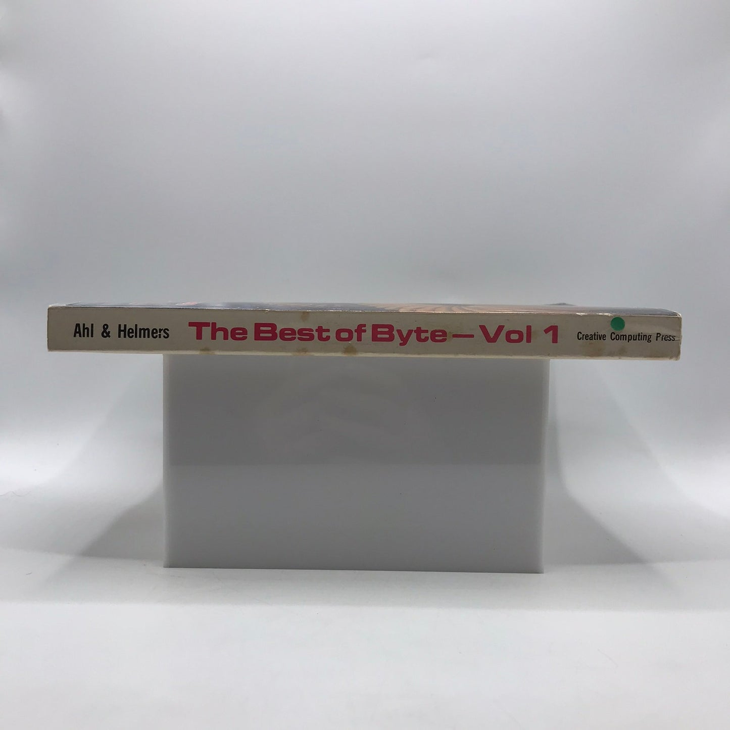 The Best of Byte Volume 1 David H Ahl and Carl T Helmer Jr Computer Science