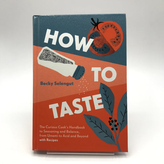 How to Taste The Curious Cook's Handbook w/ Recipes SIGNED Becky Selengut 2018