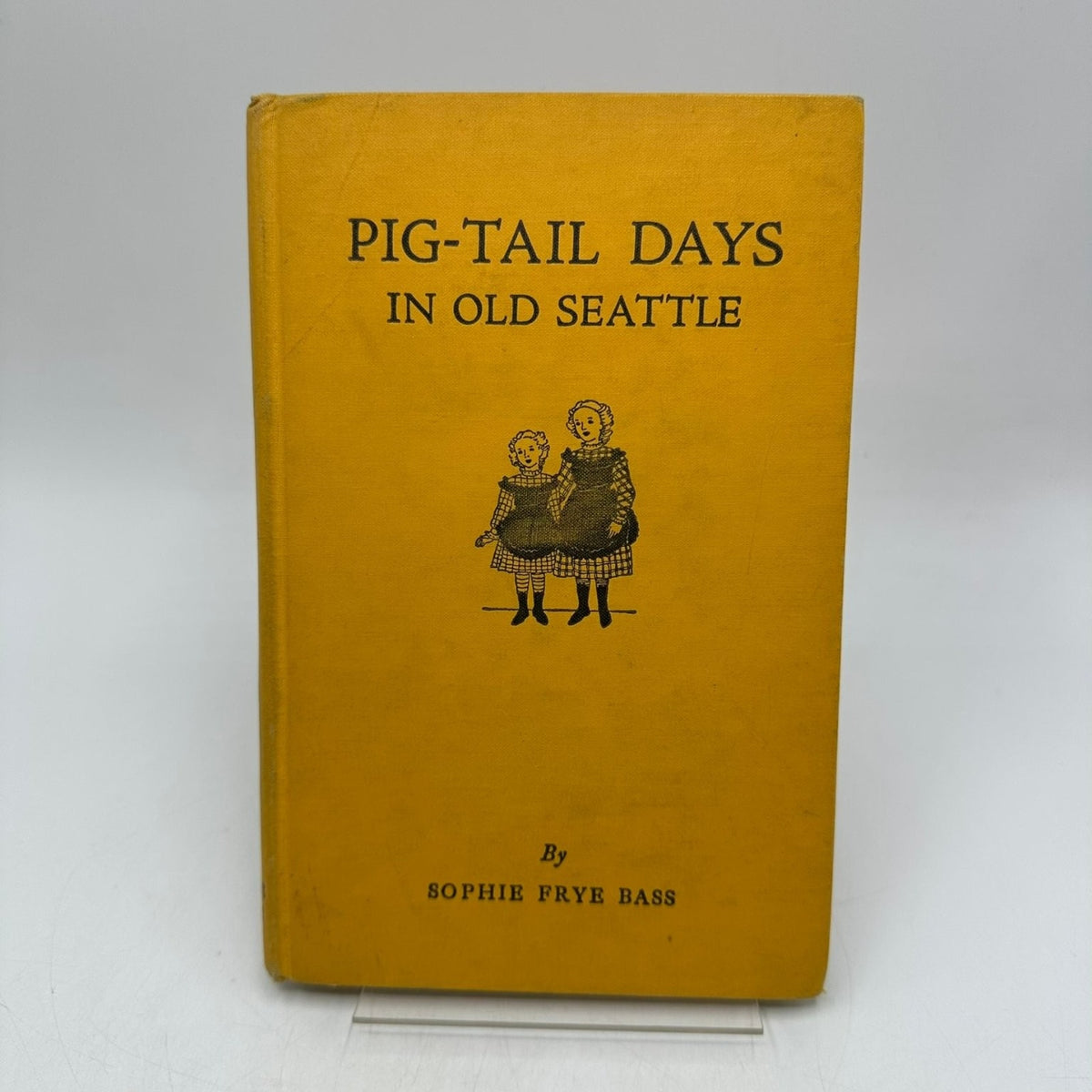 Pig-Tail Days in Old Seattle Sophie Frye Bass 1937 Illustrated Pacific Northwest