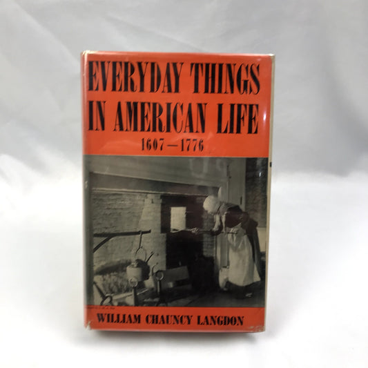 Everyday Things in American Life 1607-1776 Hardcover Book by William C. Langdon