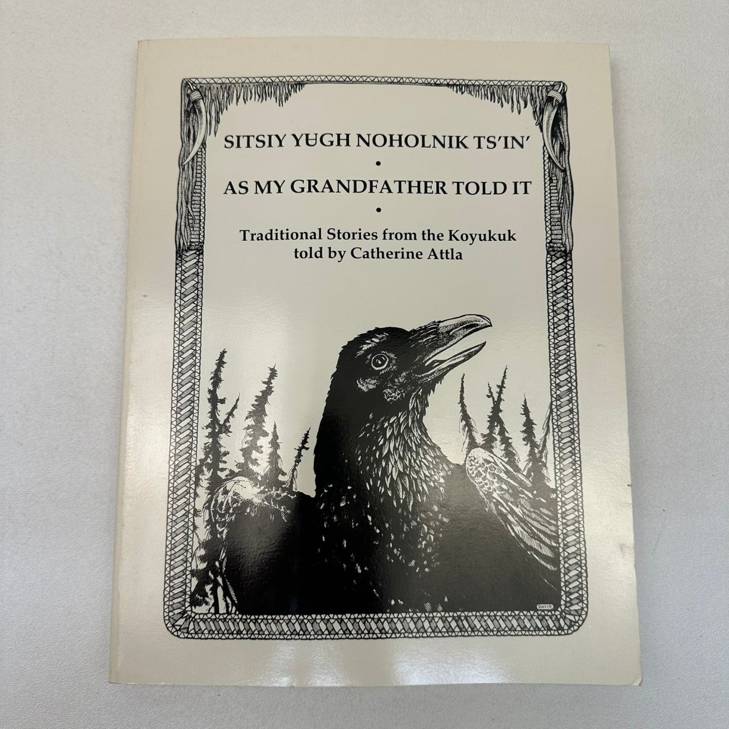 Sitsiy Yugh Noholnik Ts'in' as my Grandfather Told It Attla 1987 3rd Printing