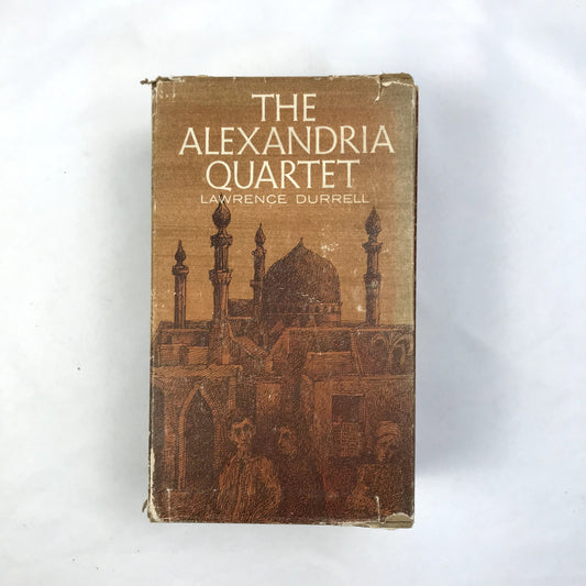 The Alexandria Quartet: Justine, Balthazar, Mountolive, Clea by Lawrence Durrell