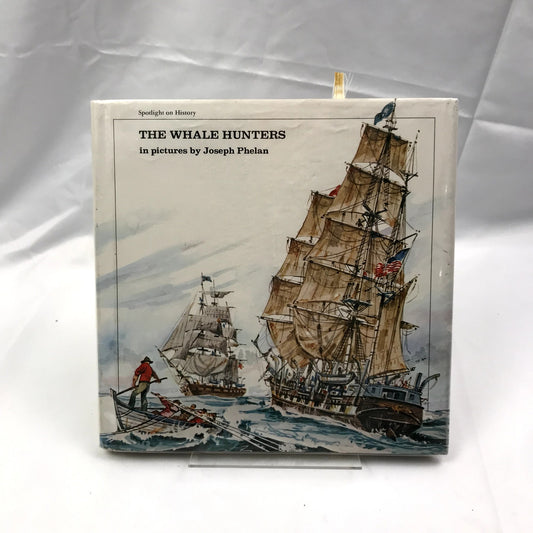 The Whale Hunters in Pictures Spotlight On History Hardcover by Joseph Phelan