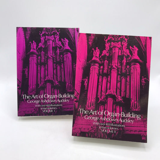 The Art of Organ Building Volumes 1 and 2 George Ashdown Audsley Sound Theory