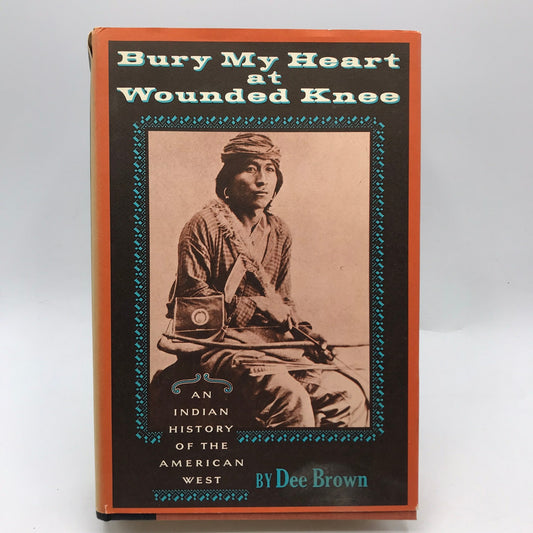 Bury My Heart At Wounded Knee Dee Brown Native American Military History War