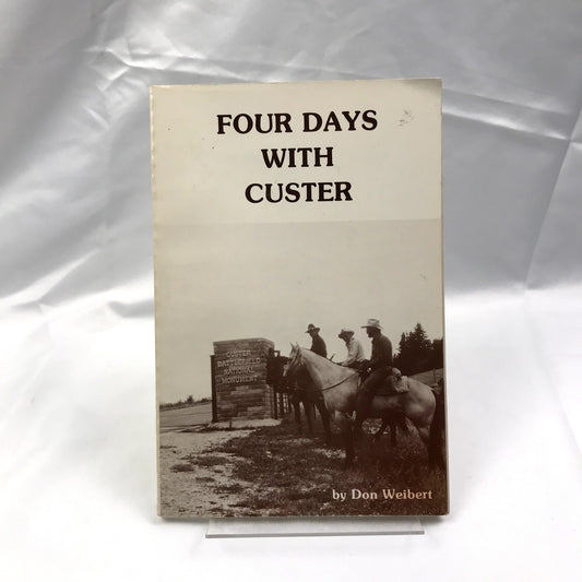 Four Days with Custer Signed Illustrated Paperback Book by Don L. Weibert 1985