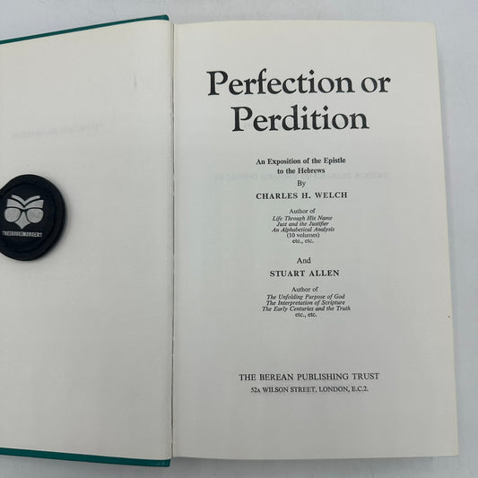 Perfection or Perdition An Exposition of Epistle to the Hebrews Welch and Allen