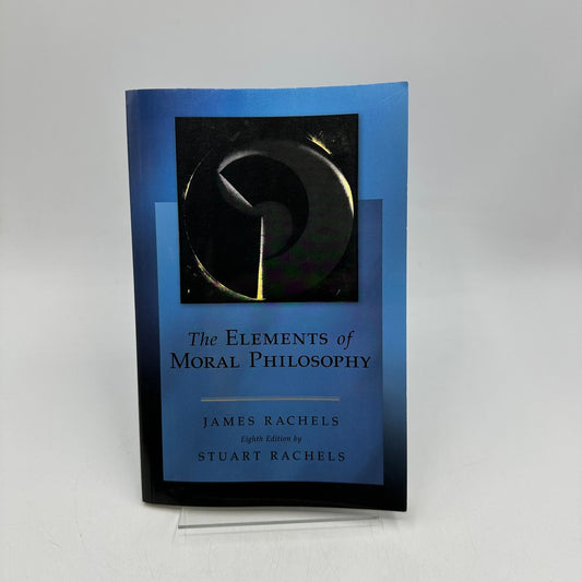 The Elements of Moral Philosophy James and Stuart Rachels Theory Ethics Textbook