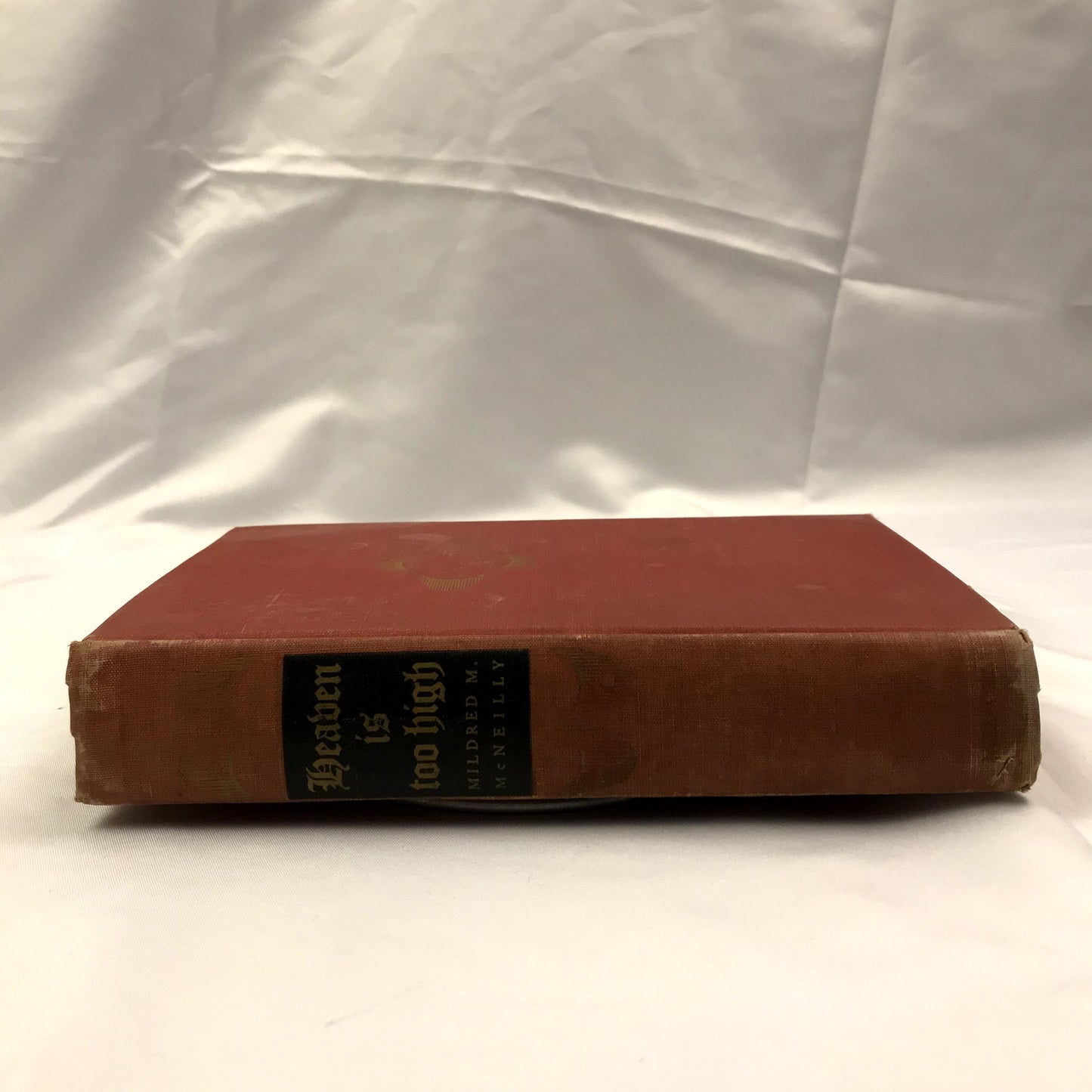 Heaven is Too High Novel Hardcover Book by Mildred Masterson McNeilly 1944