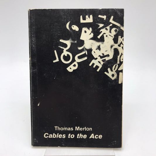 Cables to the Ace Or Familiar Liturgies of Misunderstanding Thomas Merton 1st Ed