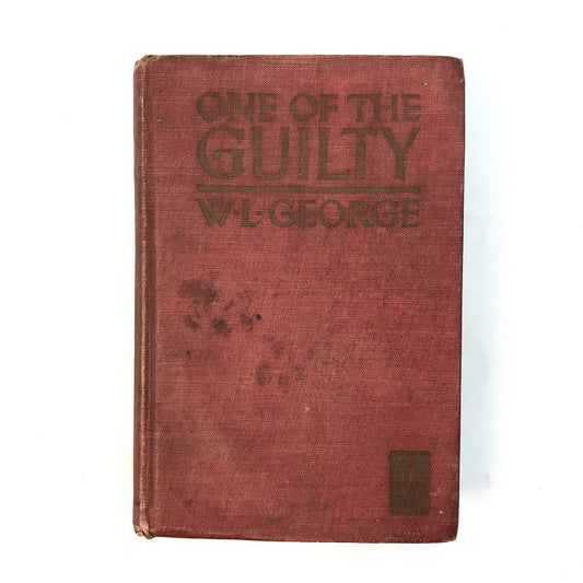One of the Guilty English Fiction Hardcover Book by W L George 1923 1st Edition