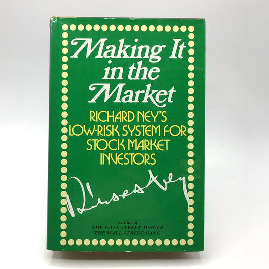 Making It In The Market: Richard Ney's Low Risk System For Stock Market HC 1975