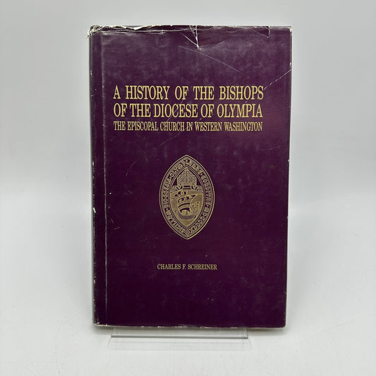 A History of the Bishops of the Diocese of Olympia Charles F Schreiner SIGNED