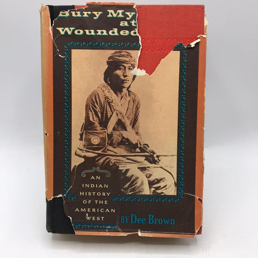 Bury My Heart At Wounded Knee Dee Brown Native American Military History War