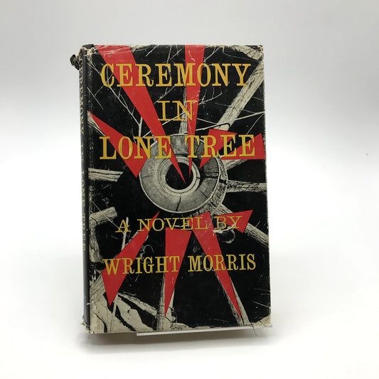 Ceremony In Lone Tree Hardcover Novel by Wright Morris First Edition 1960