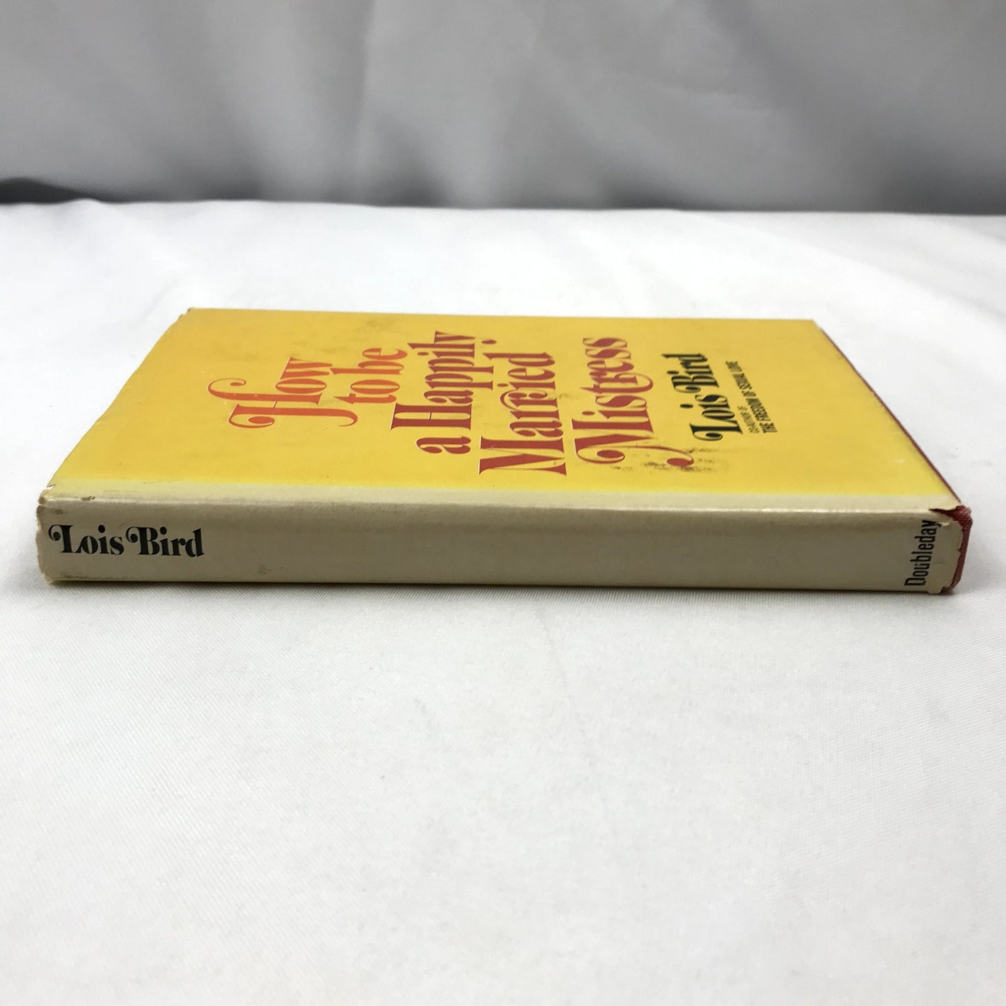 How to be a Happily Married Mistress Hardcover Book by Lois Bird 1970 Doubleday