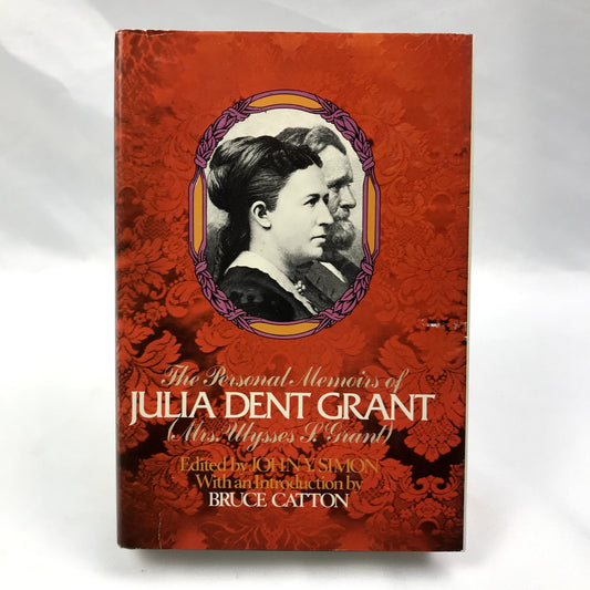 Personal Memoirs of Julia Dent Grant Edited by John Y. Simon First Edition 1975