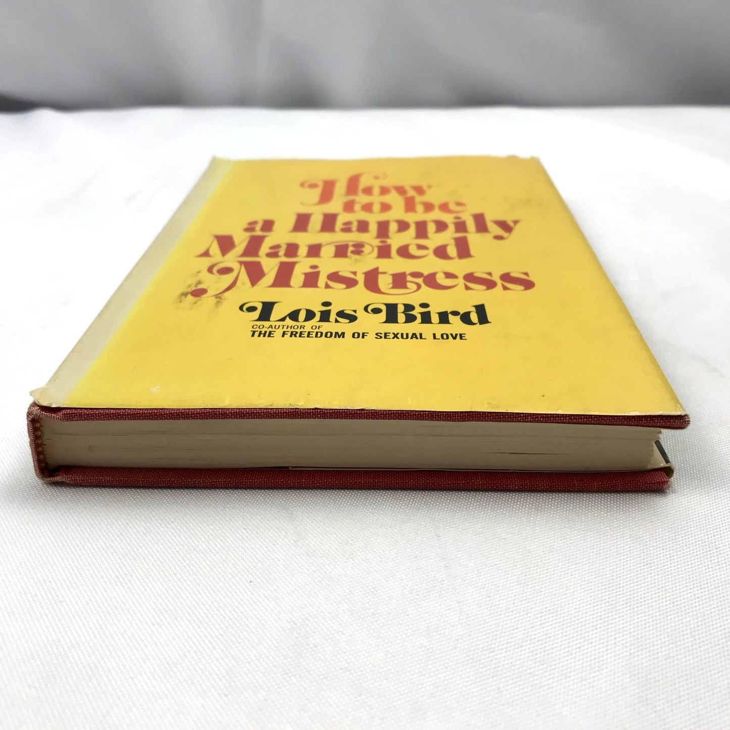 How to be a Happily Married Mistress Hardcover Book by Lois Bird 1970 Doubleday