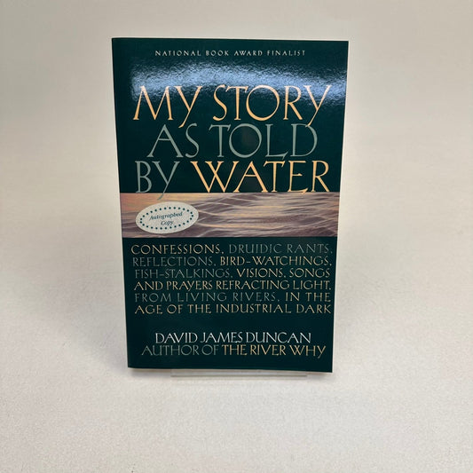 My Story as Told by Water David James Duncan 2001 SIGNED First Paperback Edition