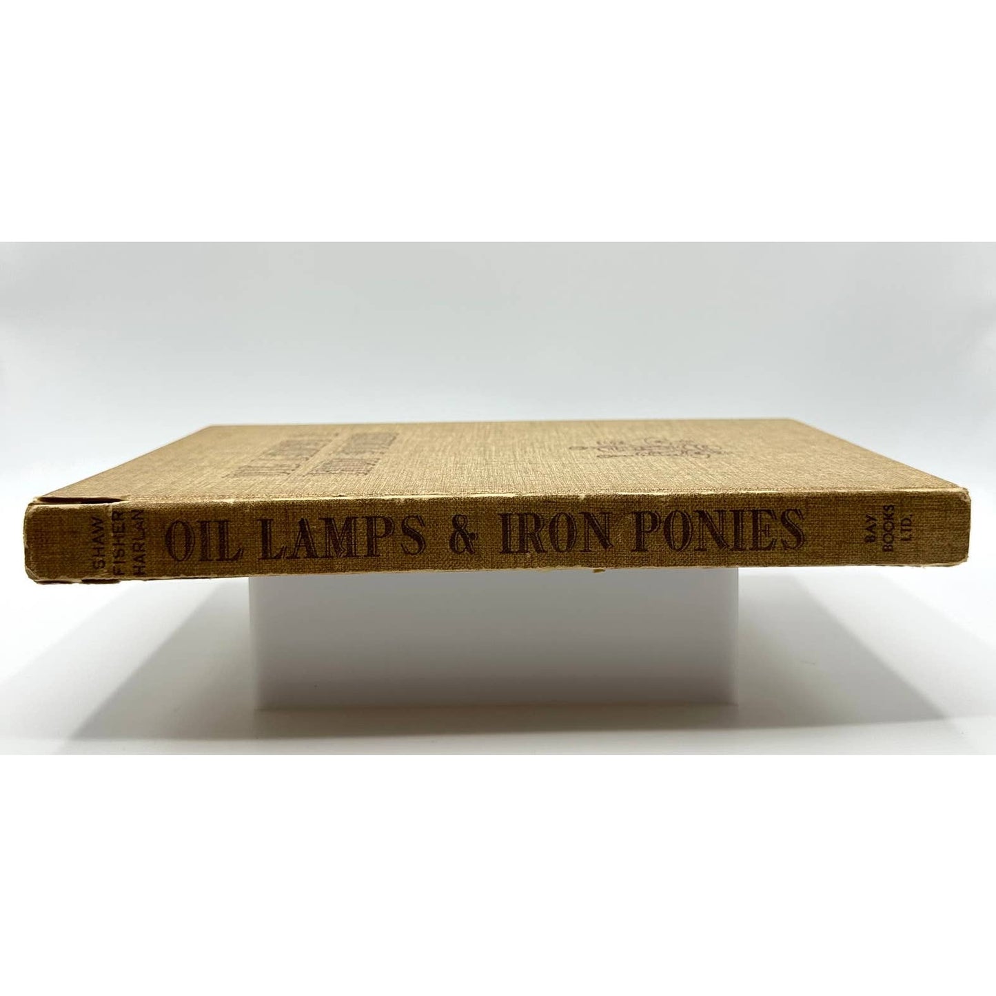 Oil Lamps & Iron Ponies By Frederic Shaw 1949 First Edition Hardcover Book