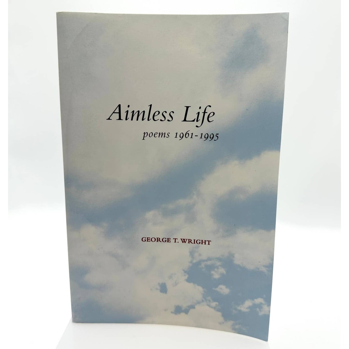 Aimless Life Poems 1961-1995 First Edition Inscribed by George "Ted" Wright 1999
