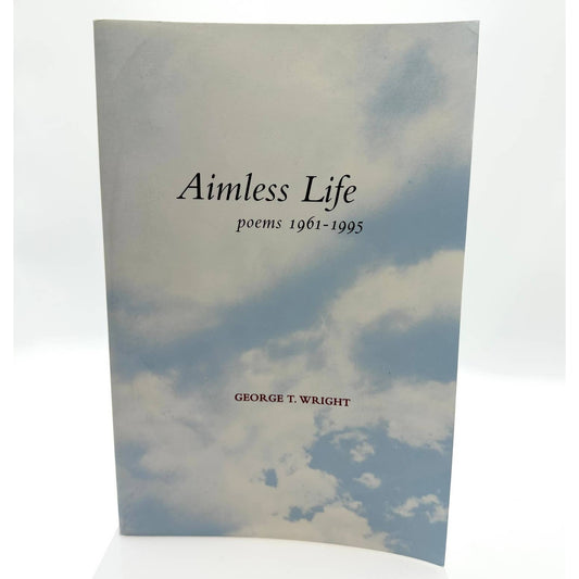 Aimless Life Poems 1961-1995 First Edition Inscribed by George "Ted" Wright 1999