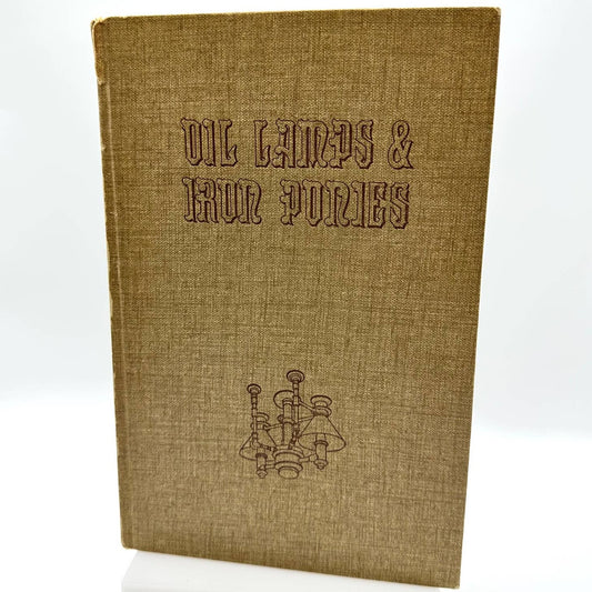 Oil Lamps & Iron Ponies By Frederic Shaw 1949 First Edition Hardcover Book